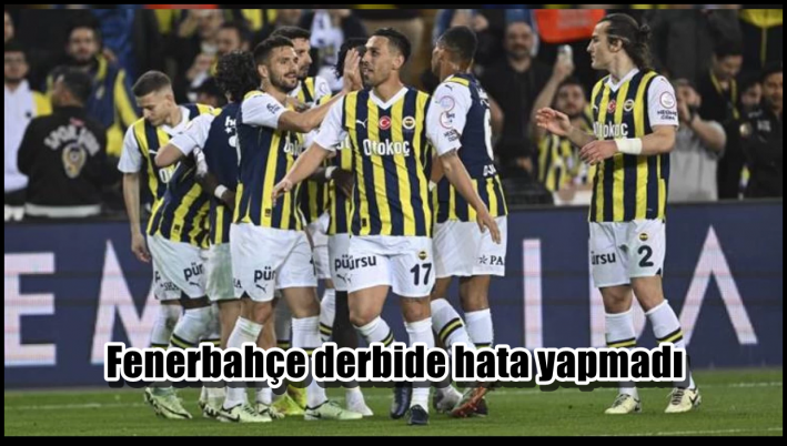 Fenerbahçe derbide hata yapmadı
