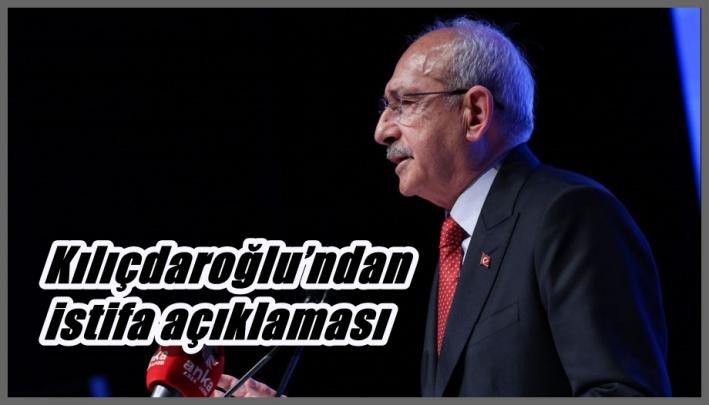 Kılıçdaroğlu’ndan istifa açıklaması.....