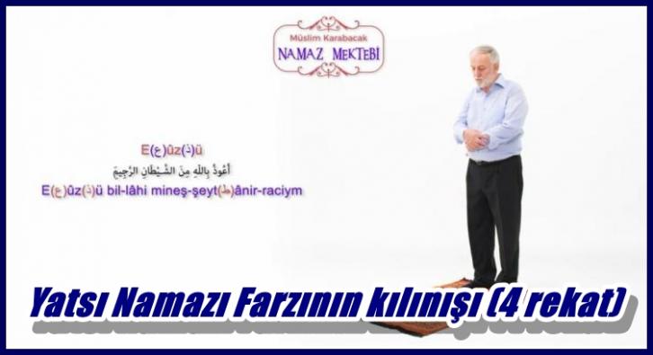 Yatsı Namazı Farzının kılınışı (4 rekat)