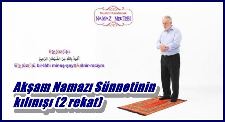 Akşam Namazı Sünnetinin kılınışı (2 rekat)