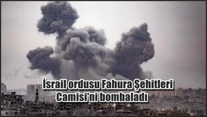 İsrail ordusu Fahura Şehitleri Camisi’ni bombaladı