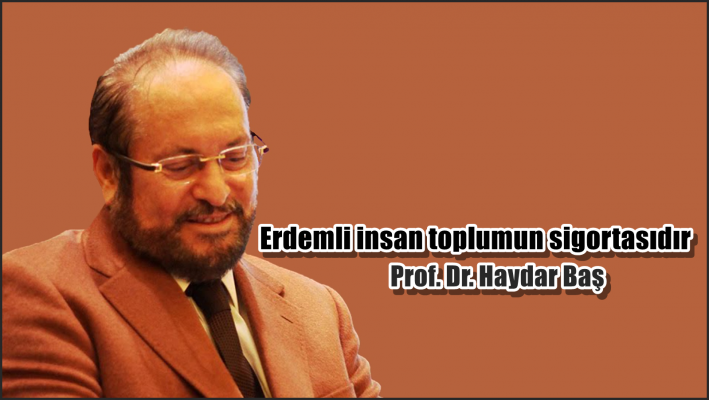 Erdemli insan toplumun sigortasıdır.....