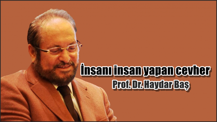 İnsanı insan yapan cevher