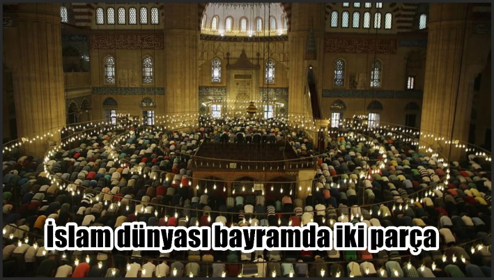 İslam dünyası bayramda iki parça