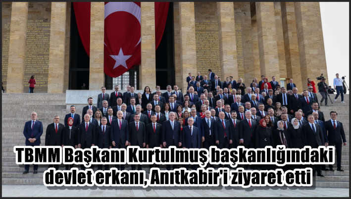 TBMM Başkanı Kurtulmuş başkanlığındaki devlet erkanı, Anıtkabir’i ziyaret etti
