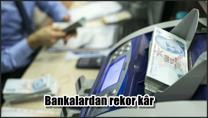 Bankalardan rekor kâr