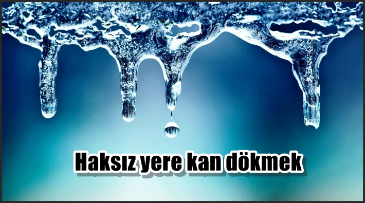 Haksız yere kan dökmek