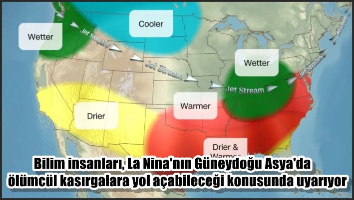 Bilim insanları, La Nina’nın Güneydoğu Asya’da ölümcül kasırgalara yol açabileceği konusunda uyarıyor