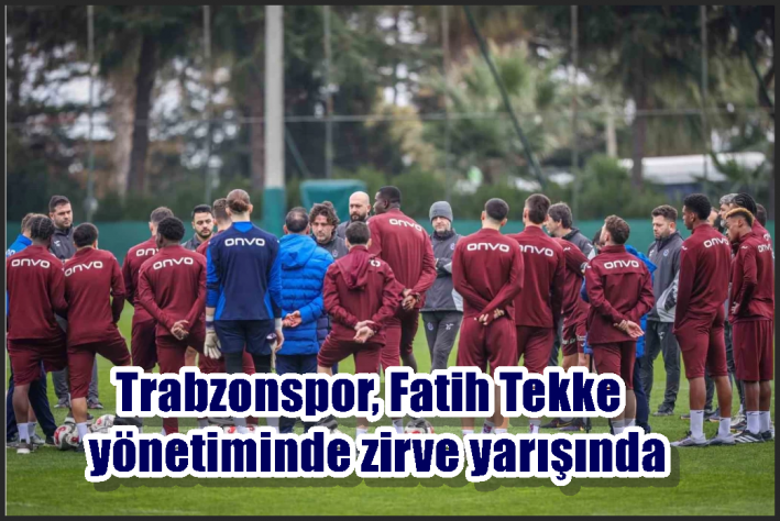 Trabzonspor, Fatih Tekke yönetiminde zirve yarışında