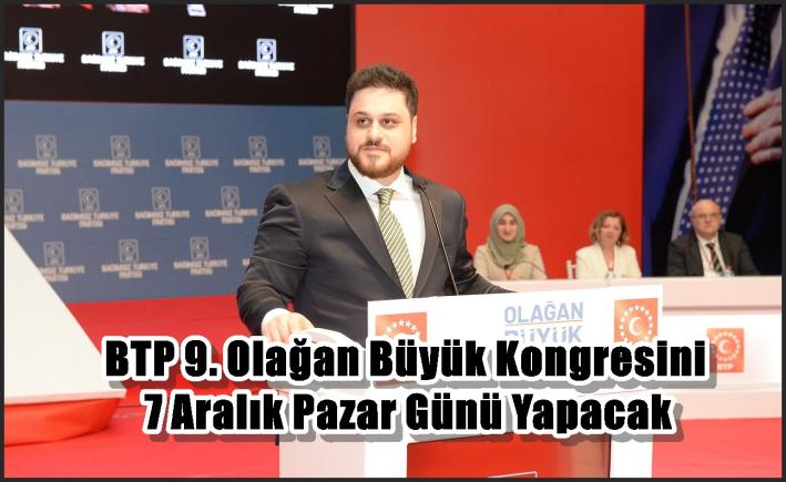 BTP 9. Olağan Büyük Kongresini 7 Aralık Pazar Günü Yapacak