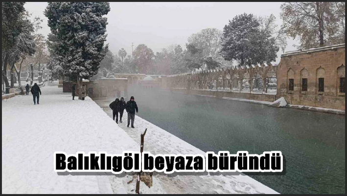 Balıklıgöl beyaza büründü