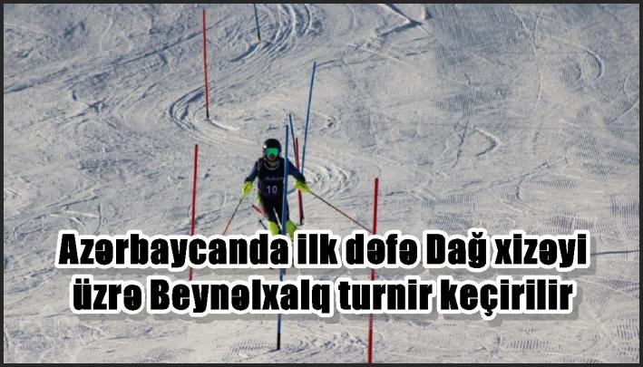 Azərbaycanda ilk dəfə Dağ xizəyi üzrə Beynəlxalq turnir keçirilir