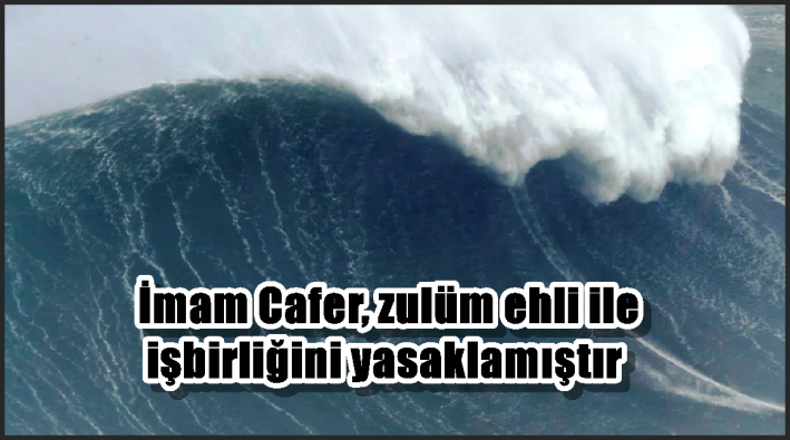 İmam Cafer, zulüm ehli ile işbirliğini yasaklamıştır