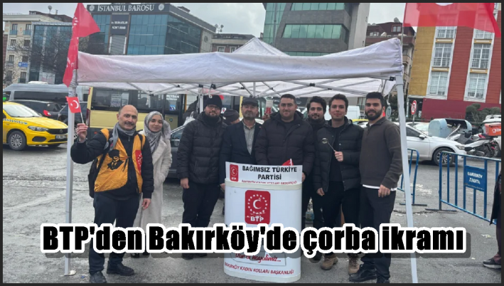 BTP’den Bakırköy’de çorba ikramı