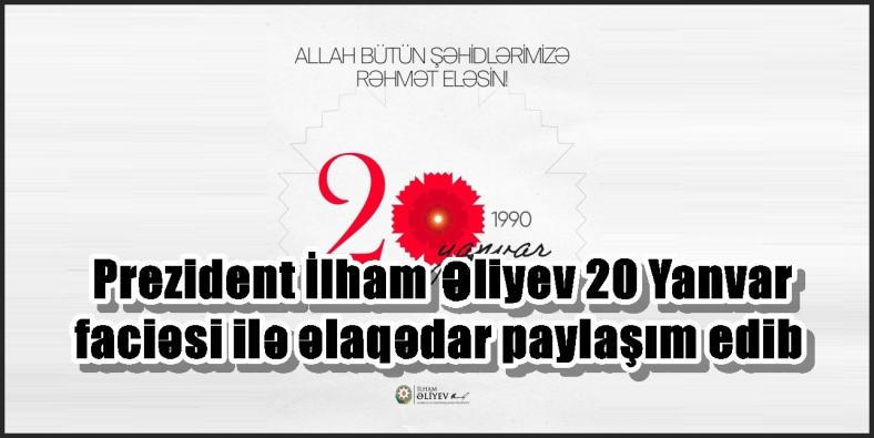 Prezident İlham Əliyev 20 Yanvar faciəsi ilə əlaqədar paylaşım edib