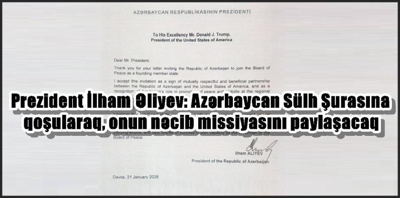 Prezident İlham Əliyev: Azərbaycan Sülh Şurasına qoşularaq, onun nəcib missiyasını paylaşacaq