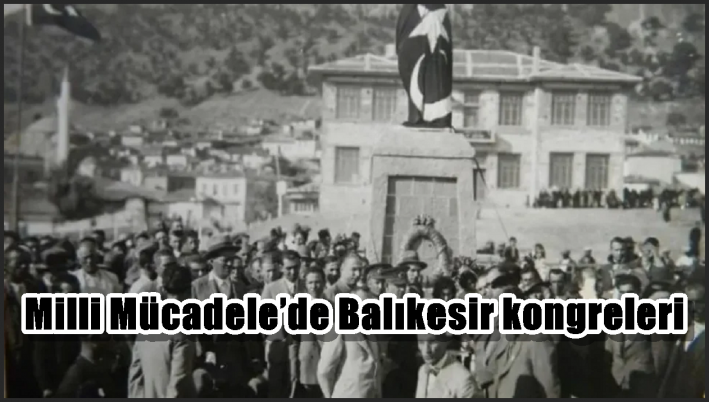 Milli Mücadele’de Balıkesir kongreleri