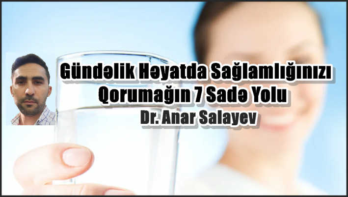 Gündəlik Həyatda Sağlamlığınızı Qorumağın 7 Sadə Yolu