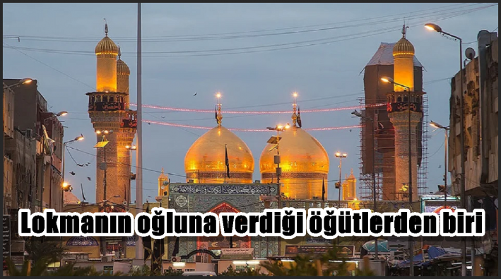 Lokmanın oğluna verdiği öğütlerden biri