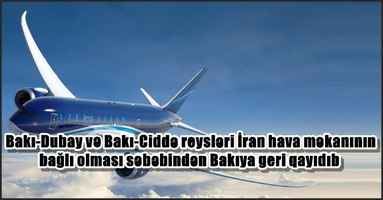 Bakı-Dubay və Bakı-Ciddə reysləri İran hava məkanının bağlı olması səbəbindən Bakıya geri qayıdıb