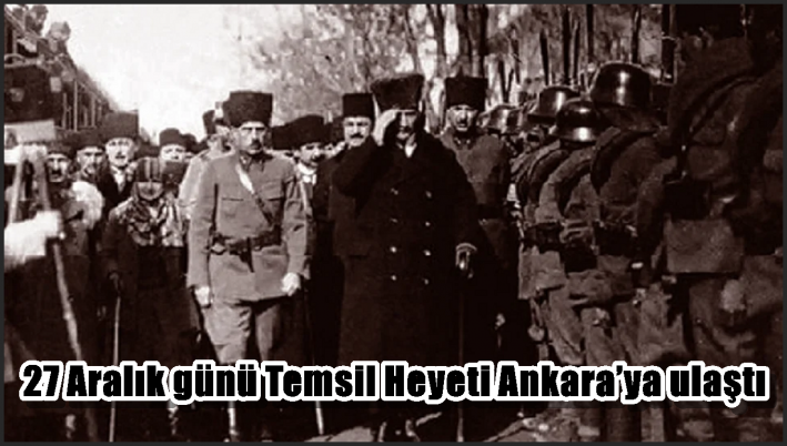 27 Aralık günü Temsil Heyeti Ankara’ya ulaştı