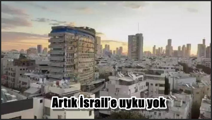 Artık İsrail’e uyku yok