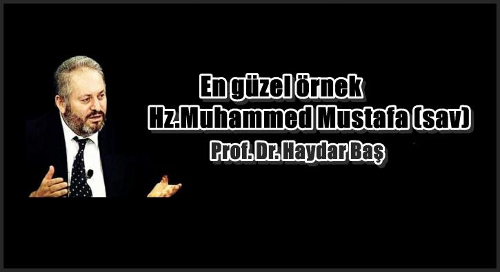 En güzel örnek Hz. Muhammed Mustafa (sav)