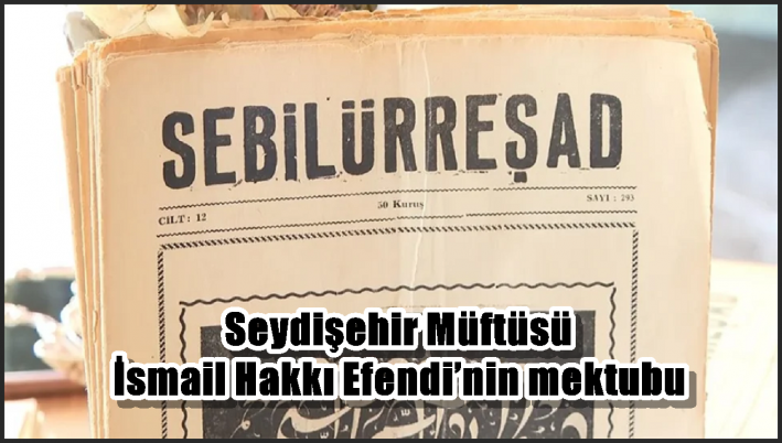 Seydişehir Müftüsü İsmail Hakkı Efendi’nin mektubu
