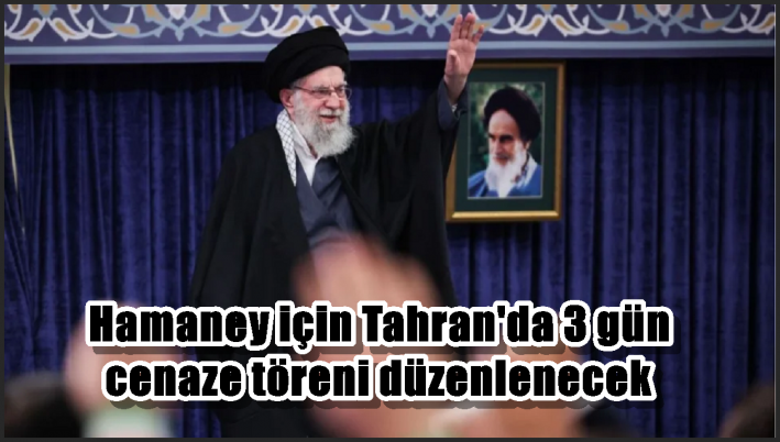 Hamaney için Tahran’da 3 gün cenaze töreni düzenlenecek