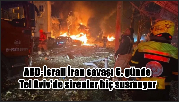 ABD-İsrail İran savaşı 6. günde