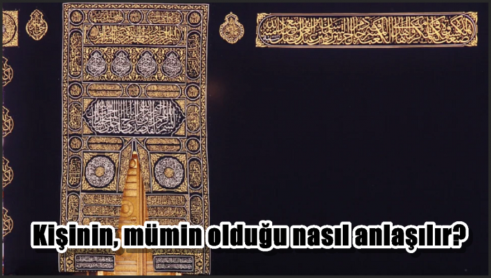 Kişinin, mümin olduğu nasıl anlaşılır?