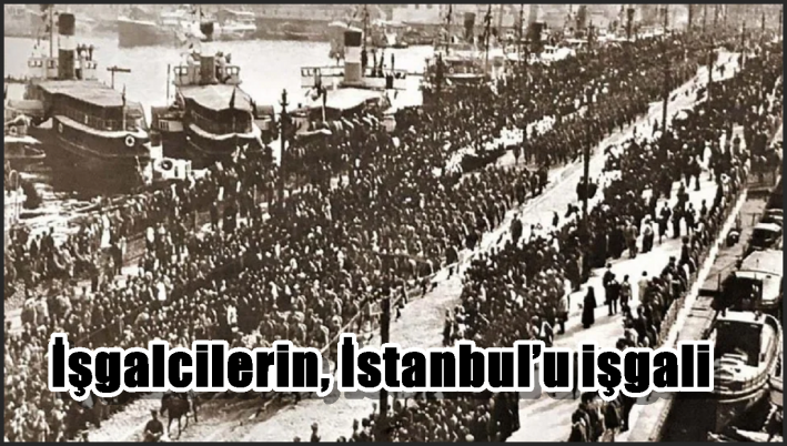 İşgalcilerin, İstanbul’u işgali