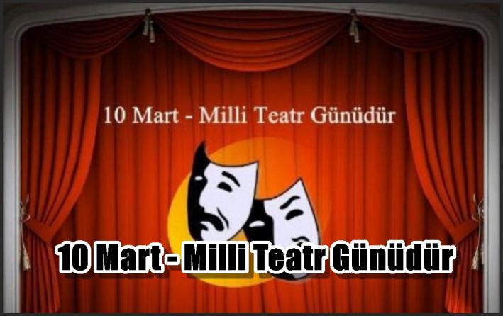10 Mart - Milli Teatr Günüdür