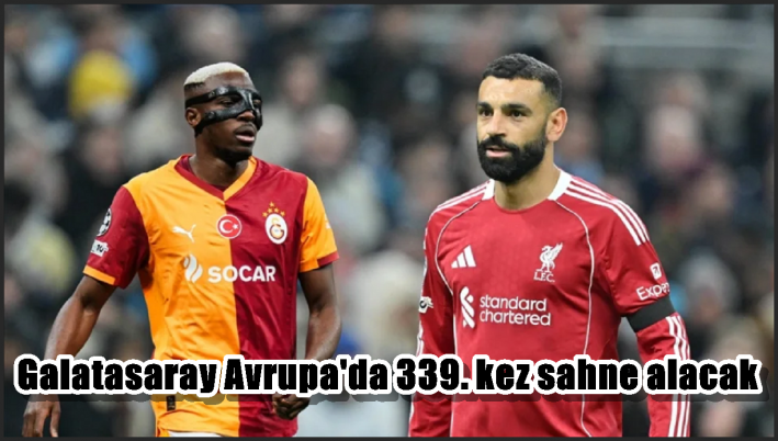 Galatasaray Avrupa’da 339. kez sahne alacak
