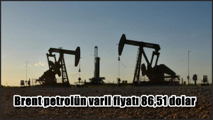 Brent petrolün varil fiyatı 86,51 dolar