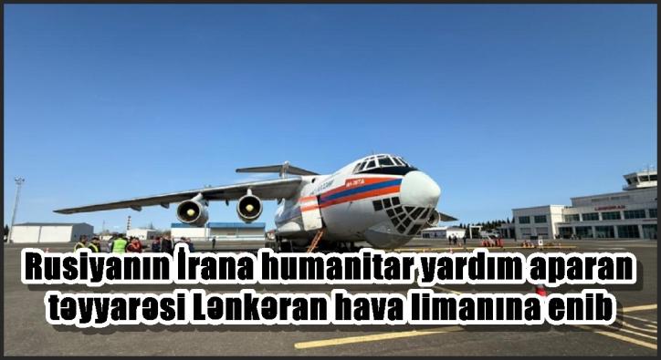 Rusiyanın İrana humanitar yardım aparan təyyarəsi Lənkəran hava limanına enib