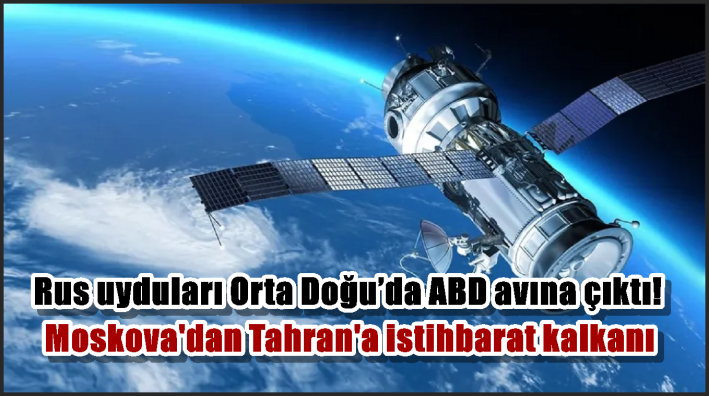 Rus uyduları Orta Doğu’da ABD avına çıktı!