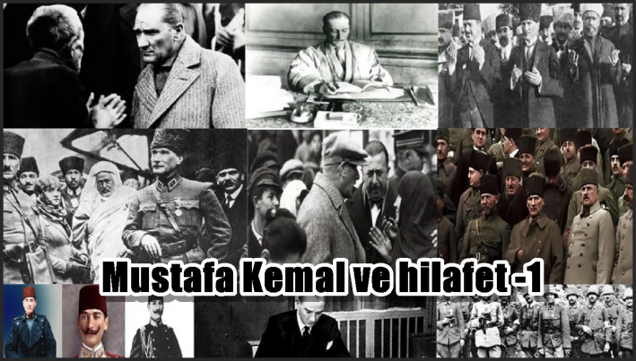 Mustafa Kemal ve hilafet -1-