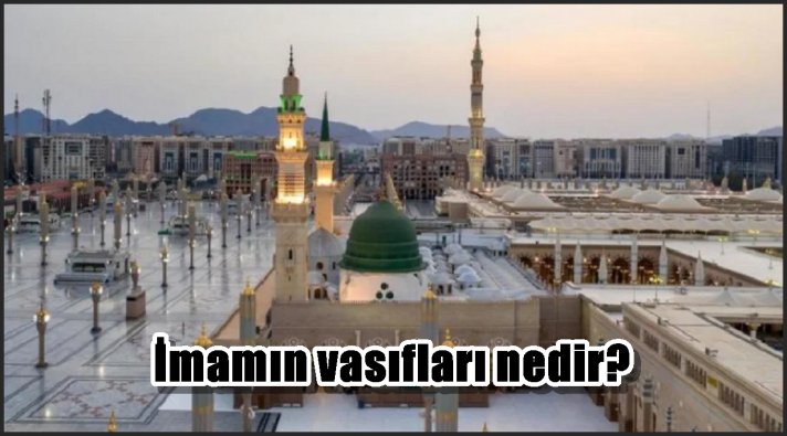 İmamın vasıfları nedir?