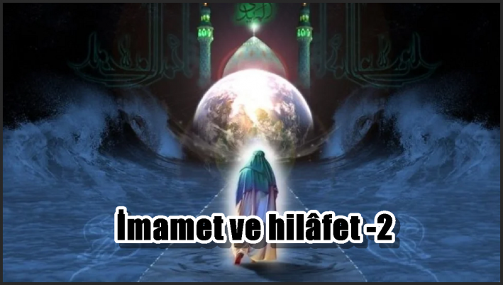 İmamet ve hilâfet -2-