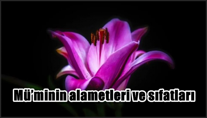 Mü’minin alametleri ve sıfatları