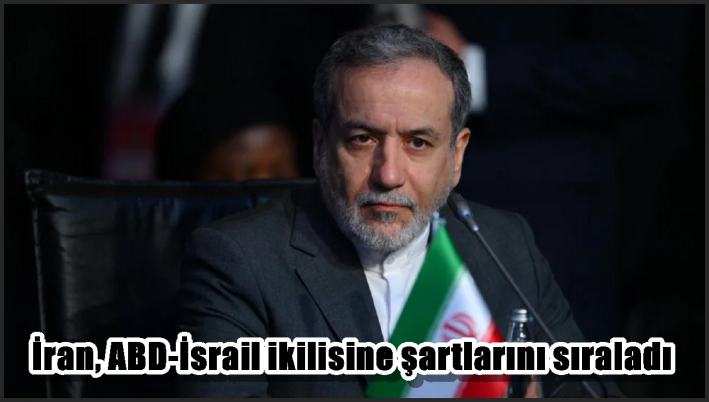 İran, ABD-İsrail ikilisine şartlarını sıraladı