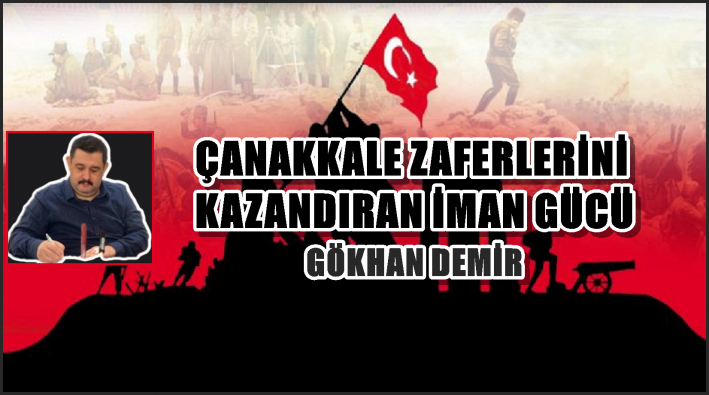 ÇANAKKALE ZAFERLERİNİ KAZANDIRAN İMAN GÜCÜ