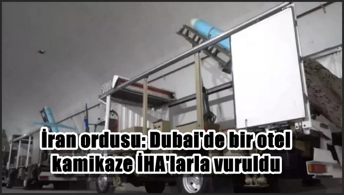 İran ordusu: Dubai’de bir otel kamikaze İHA’larla vuruldu