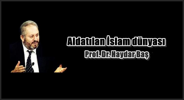 Aldatılan İslam dünyası