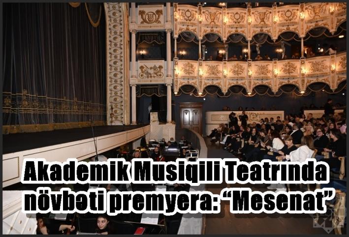 Akademik Musiqili Teatrında növbəti premyera: “Mesenat”