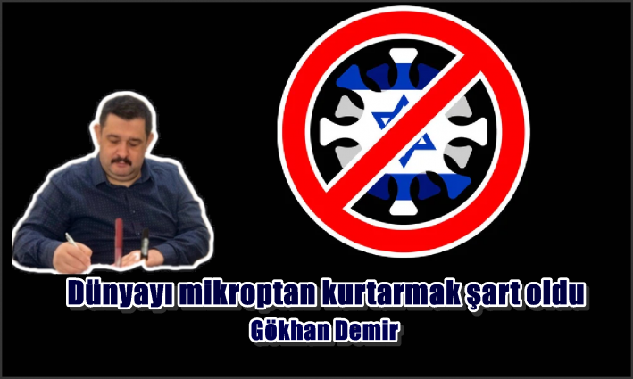 Dünyayı mikroptan kurtarmak şart oldu