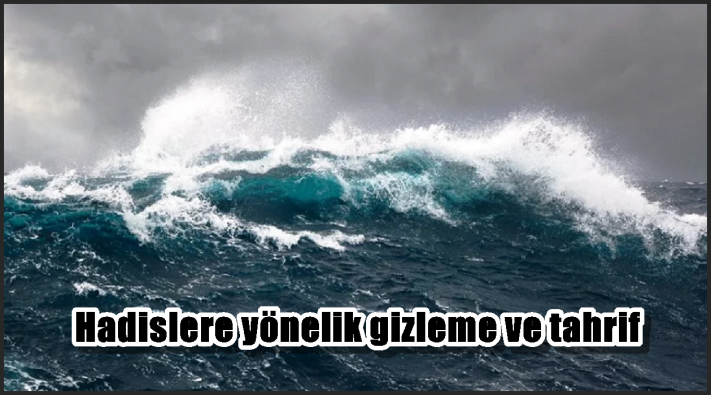 Hadislere yönelik gizleme ve tahrif