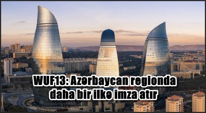 WUF13: Azərbaycan regionda daha bir ilkə imza atır