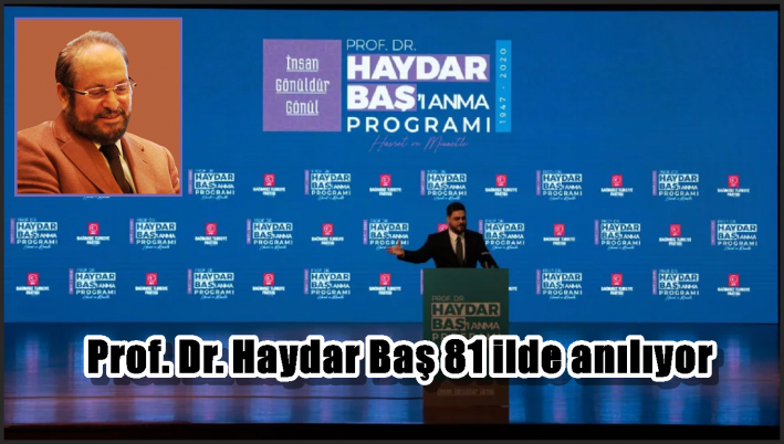Prof. Dr. Haydar Baş 81 ilde anılıyor